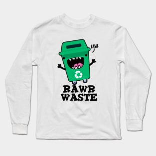 Rawr Waste Cute Garbage Trash Pun Long Sleeve T-Shirt